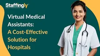 Virtual Medical Assistants: A Cost-Effective Solution for Hospitals