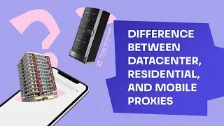 Datacenter, residential and mobile proxies: what's the difference?