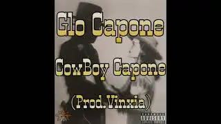 Glo Capone-CowBoy Capone(Prod.Vinxia)