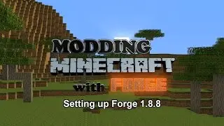Modding Minecraft 1.8.8 with Forge - Setting up Forge 1.8.8