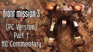 Front Mission 3 Remake Part 1 PC Version No Commentary