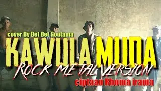 KAWULA MUDA. RHOMA IRAMA.  ROCK METAL VERSION. COVER BY BET BET GOUTAMA . CIPTAAN RHOMA IRAMA