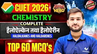 CUET 2026 Chemistry Powerful Revision | Complete Haloalkanes & Haloarenes  | 60 Most IMP MCQs | CUET