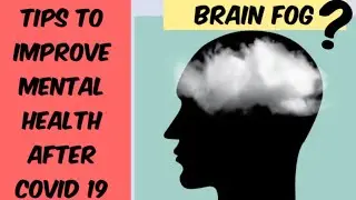 Brain fog and covid19|How to improve mental health after Covid 19|Post Covid brain fog|Brain fog