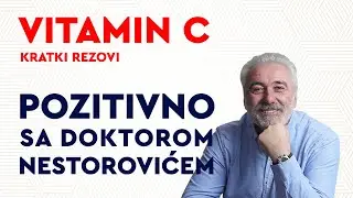Kratki rezovi: Vitamin C / Pozitivno sa dr Nestorovićem