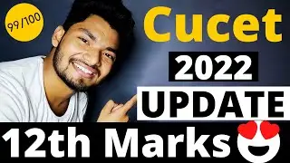 CUCET 2022 UPDATE:- Class 12th Marks Weightage 😍