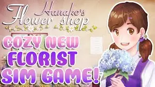 RELAXING NEW FLOWER SHOP SIM! - Cozy Visual Novel Let's Play (Hanako's Flower Shop Gameplay)