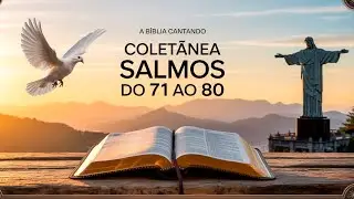Salmos do 71 ao 80 Cantado &ndash; Colet&acirc;nea | M&uacute;sicas Tranquilas para Meditar e Orar