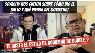 SOYACITY NOS CUENTA SOBRE EL GOBIERNO DE BUKELE Y DE SUS EXPERIENCIA COMO COMO CREADOR DE CONTENIDO