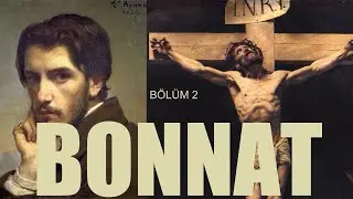 LEON BONNAT NASIL BİR RESSAMDI | 2.Bölüm #sanattarihi