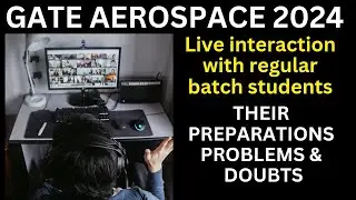GATE Aerospace Engineering 2024 conversation with live class students | their preparation & doubts
