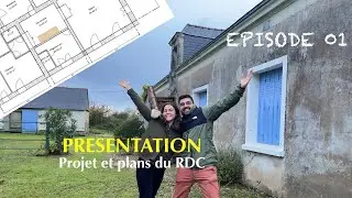 Pr&eacute;sentation du projet - R&eacute;novation d'un corps de ferme - &Eacute;pisode 01