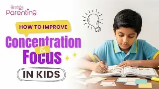 How to Improve Your Child&rsquo;s Concentration & Focus