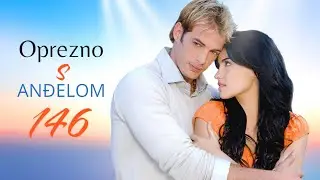 OPREZNO S ANĐELOM - Epizoda 146 ( SA PRIJEVODOM ) / NAPU&Scaron;TENI ANĐEO ( SA PREVODOM ) .