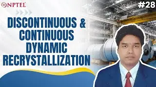 #28 Discontinuous & Continuous Dynamic Recrystallization