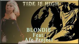 Blondie Feat. Afe Project - Tide is High