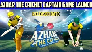 AZHAR THE CAPTAIN CRICKET GAME LAUNCH || RELEASED DATE INFORMATION || WITH EXCITING FEATURES