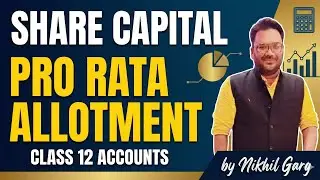 Don't Fear Pro-Rata! | Share Capital Best Explanation | #class12  Board Exams By Nikhil garg 