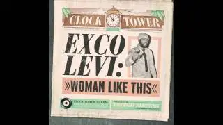 Exco Levi - Woman Like This (produced by Silly Walks Discotheque)