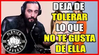DEJA DE TOLERAR LO QUE NO TE GUSTA DE ELLA🔴🔞🍻Platica de Cabrones☕#93