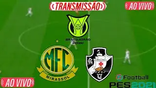 MIRASSOL X VASCO | AO VIVO COM IMAGENS DO BRASILEIR&Atilde;O | ASSISTA AGORA | JOGO EM TEMPO REAL | PES