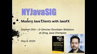 Modern Java Clients with JavaFX - Java Champion Stephen Chin