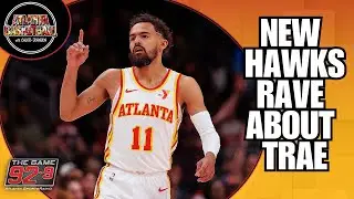 New Atlanta Hawks RAVE about Trae Young