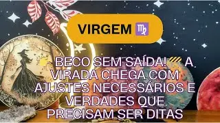 Virgem ♍ 👉 Beco Sem Saída! 🚧 A Virada Chega com Ajustes Necessários e Verdades que Precisam Ser... 
