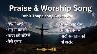 Top Nepali Christian song Collection/ Rohit thapa song/Lyrics video