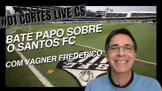 #01 CortesCS - Bate Papo sobre o SANTOS FC | feat. @canaldoVagnerFrederico