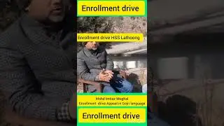 Enrollment drive at GOVT HSS Lathoong...An interview 