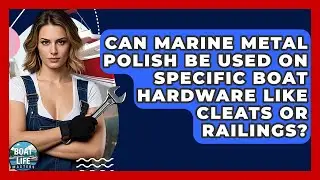 Can Marine Metal Polish Be Used On Specific Boat Hardware Like Cleats Or Railings?
