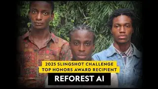 2025 Slingshot Challenge Top Honors Award Recipient  |  Reforest AI