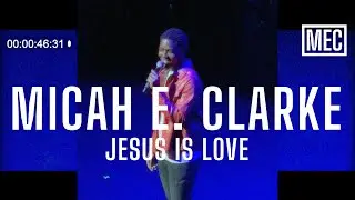 Micah E. Clarke - Jesus Is Love (Live at The Apollo)
