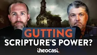 Gutting the Scripture of Its Power | Theocast