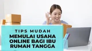 TIPS MUDAH CARA MEMULAI USAHA ONLINE BAGI PEMULA AGAR JUALAN LARIS DAN SUKSES