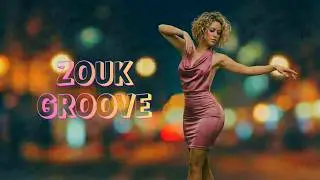 Zouk Love Nights 🔥 | Groove Edition &bull; Romantic Zouk Love & Island Vibes