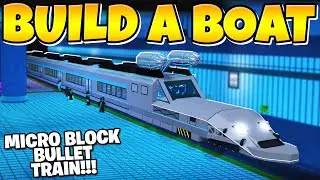 MICRO BLOCK BULLET TRAIN In Build a Boat!