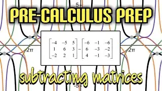 Pre-Calculus Prep: Matrix Subtraction 3 X 3