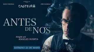 ANTES DE N&Oacute;S | Tr&aacute;iler espa&ntilde;ol | 23 de mayo en cines