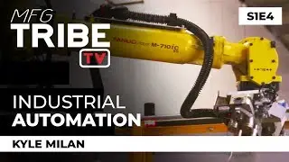 Industrial Automation - MFG Tribe TV - S1E4