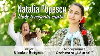 Natalia Popescu - Unde torogoata cântă, Orchestra Lăutarii de la Chișinău, dirijor Nicolae Botgros