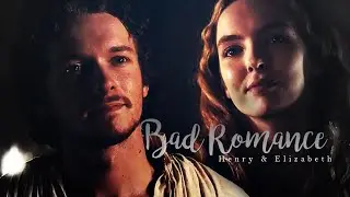 Henry & Elizabeth | Bad Romance