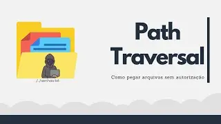 [Segurança] Como funciona o ataque Path Traversal?