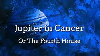 Natal Jupiter in Cancer or the Fourth House | Vital Intimacy