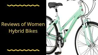 Reviews of Women Hybrid Bikes - Best Women Hybrid Bikes Can Buy