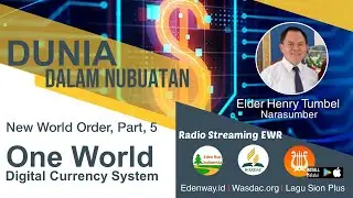One World Digital Currency System | New World Order, Part 5 | Dunia Dalam Nubuatan | Henry Tumbel