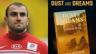 DUST and DREAMS - Yura Movsisyan - Soccer Legend - The book that builds Character - A gift for youth