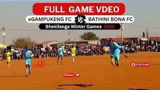 BATHINI BONA FC 🆚 EGAMPUKENG FC | BHEKILANGA WINTER GAMES |KASI DISKI TO THE WORLD | MZANSI FLAVA