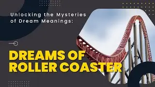 Dream meaning of Roller Coasters